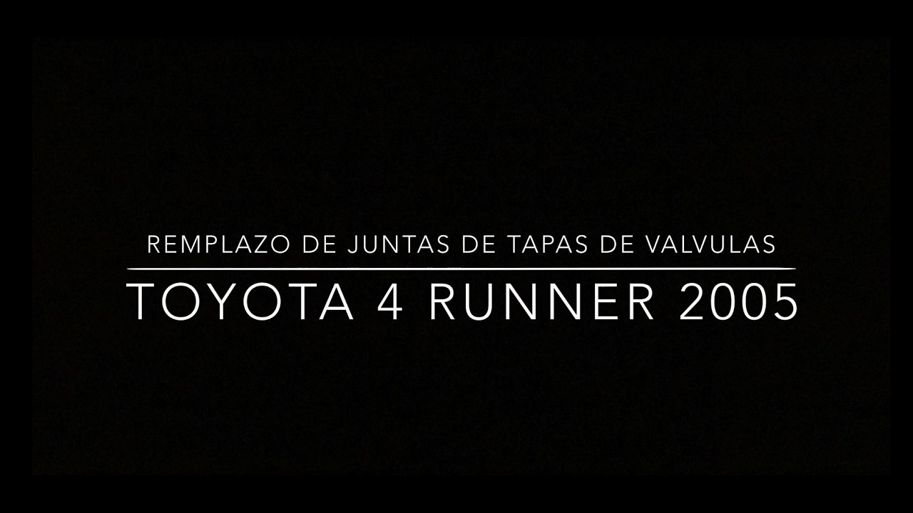 Remplazo de Juntas de Cover Valvulas Toyota 4 Runner 2005
