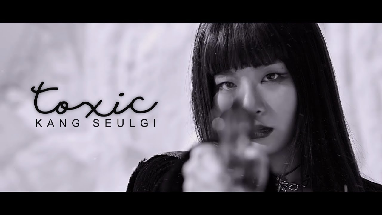 SEULGI 「toxic」 FMV