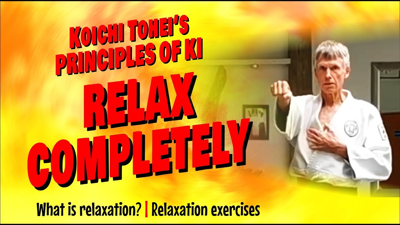 RELAX COMPLETELY! | KOICHI TOHEI'S KI PRINCIPLE EXPLAINED | CLYDE SUTTON SENSEI