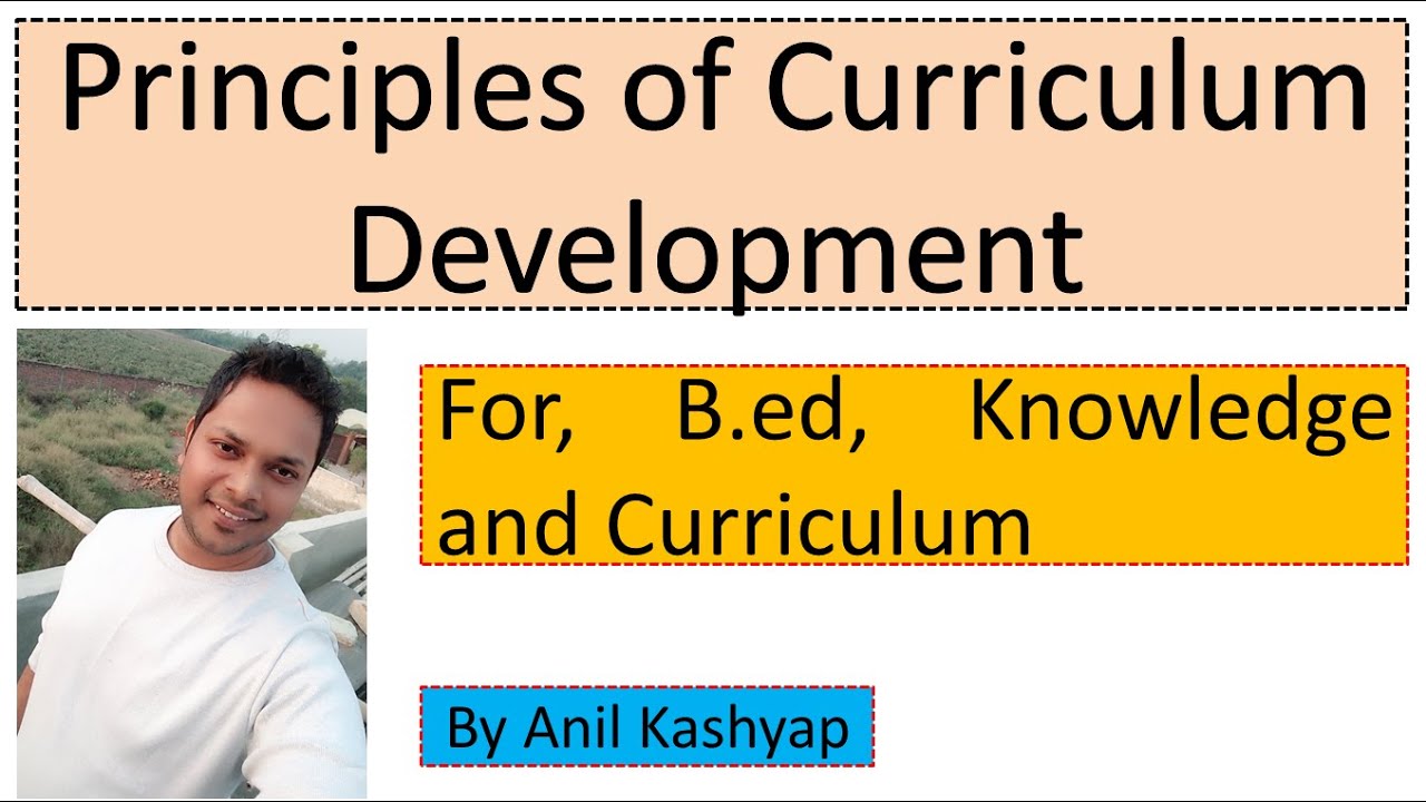 Principles of Curriculum Development |For, B.ed, Knowledge and Curriculum| By Anil Kashyap