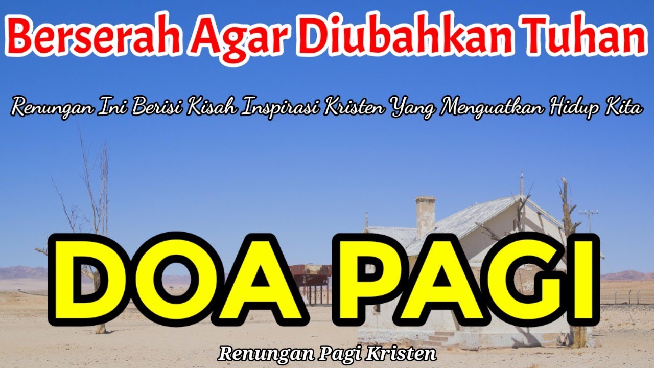 Renungan Pagi Kristen - Doa Pagi - Berserah Agar Diubahkan Tuhan - Suara Injil - Saat Teduh Pagi