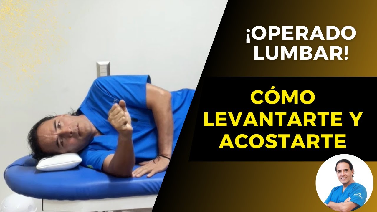 COMO LEVANTARTE Y ACOSTARTE LUEGO DE UNA CIRUGÍA LUMBAR