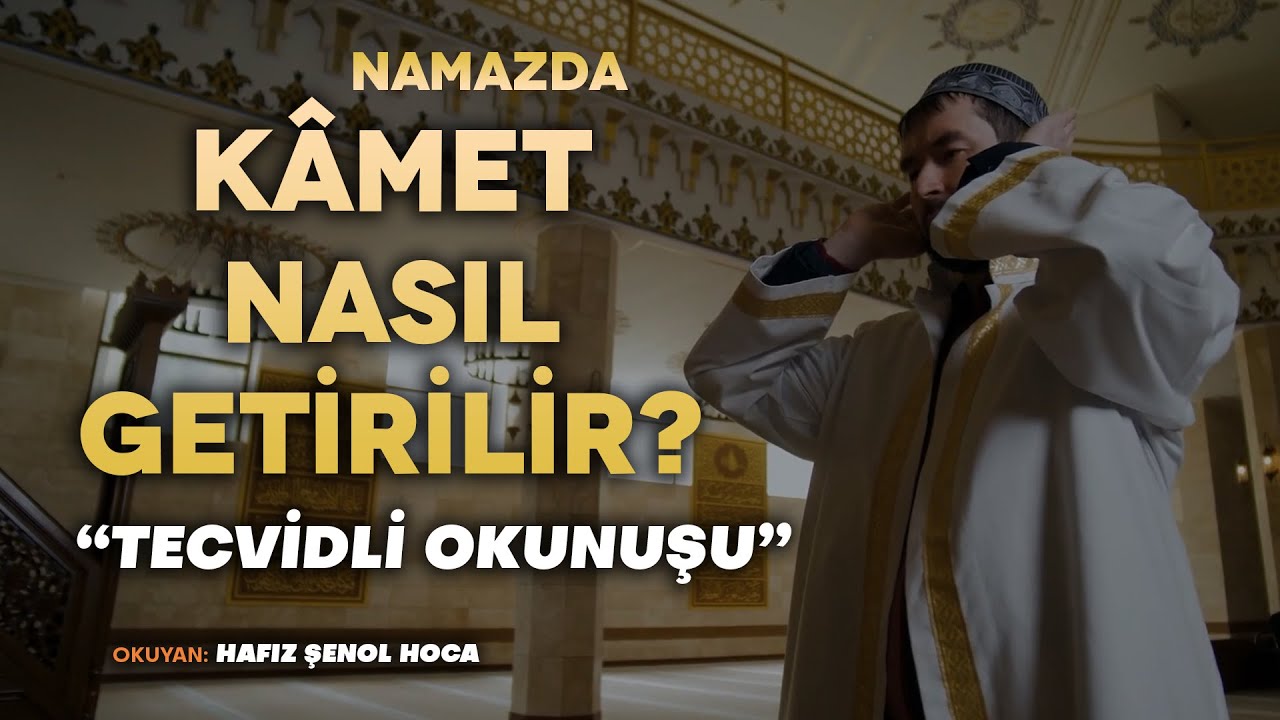 Kâmet Tecvidli Okunuşu - Namazda Müezzinlik Nasıl Yapılır?