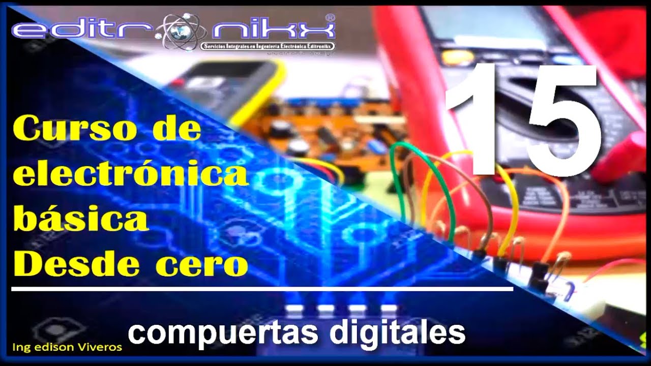 curso de electrónica básica desde cero | Basic electronics course ( #15 compuertas digitales)