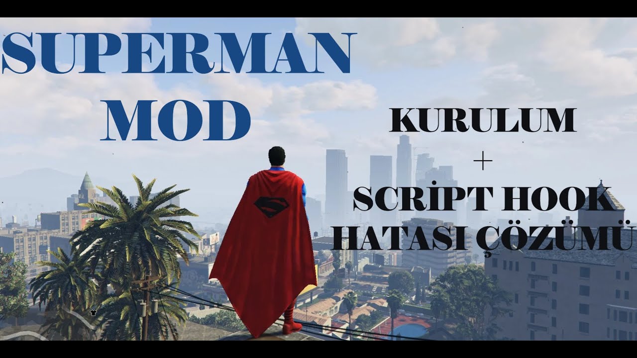 GTA5 SUPERMAN MOD KURULUM + SCRİPT HOOK V HATASININ ÇÖZÜMÜ