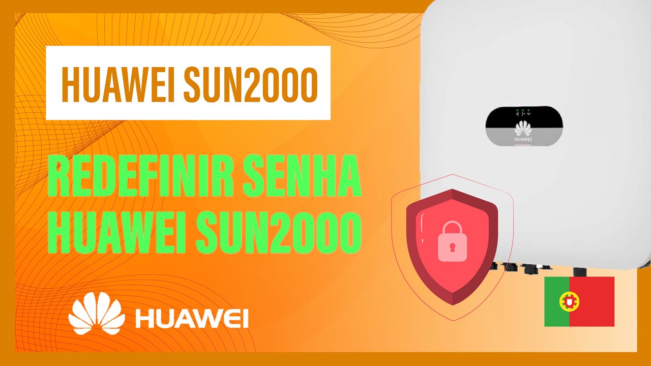 Redefinir senha Huawei Sun2000 (2,3,4,5 e 6KTL)