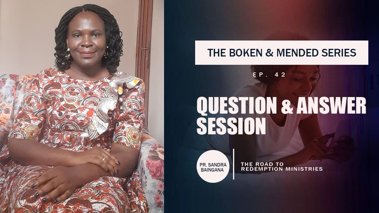 Questions and Answers - The Broken and Mended Series with Pr. Sandra Baingana