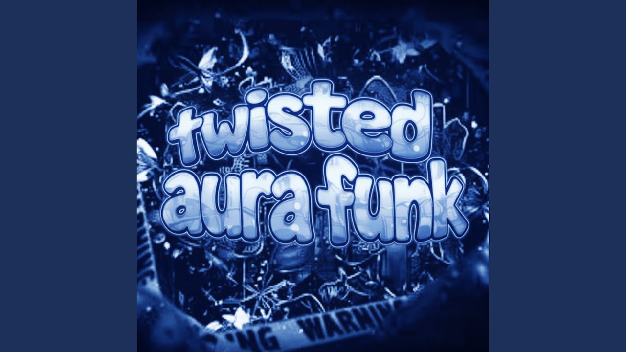 twisted aura funk (slowed)