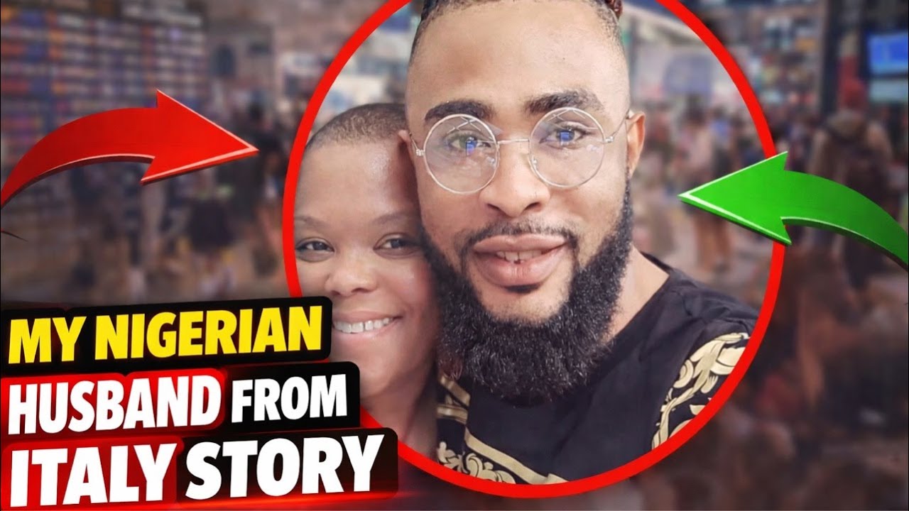 MY NIGERIAN HUSBAND FROM ITALY STORY