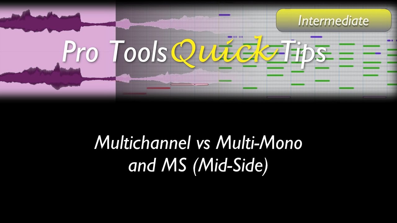 Pro Tools: Multichannel vs Multi-Mono and MS (Mid-Side)