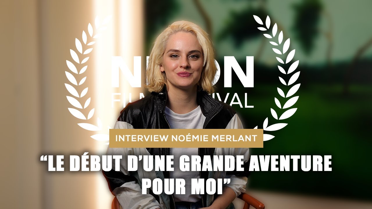 INTERVIEW NOÉMIE MERLANT | Nikon Film Festival