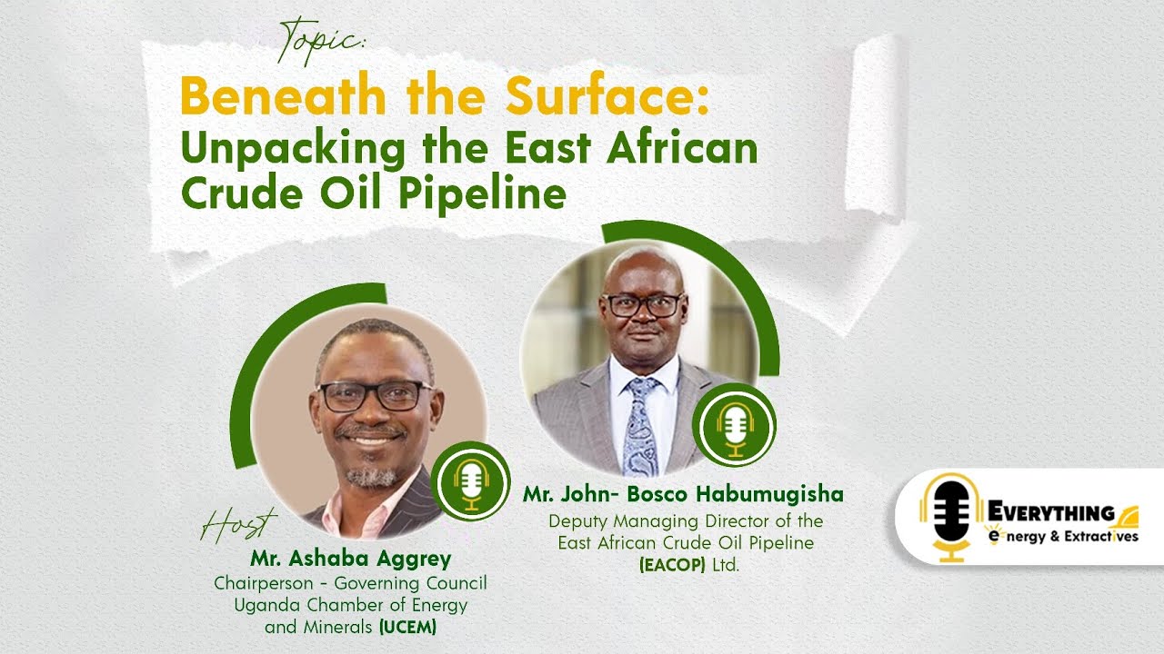 🎙️EPISODE 2 Beneath the Surface: Unpacking the East African Crude Oil Pipeline (EACOP) 