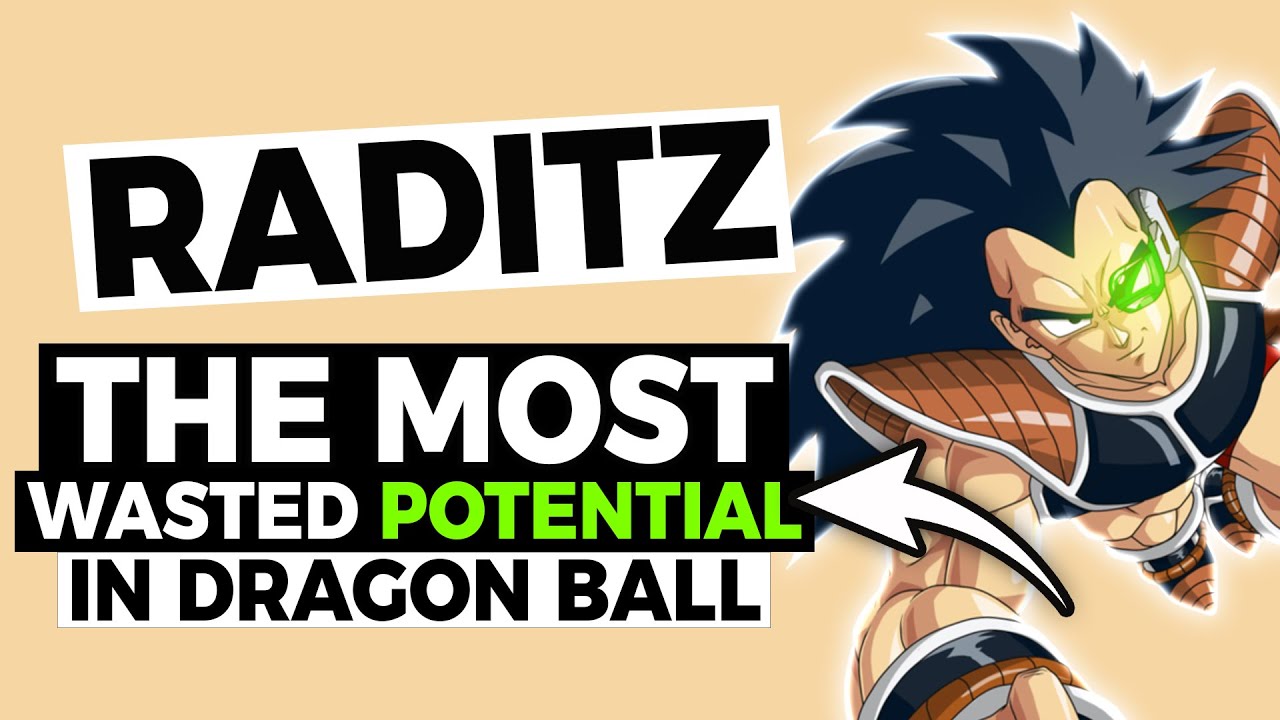 Raditz the most wasted potential in dragonball