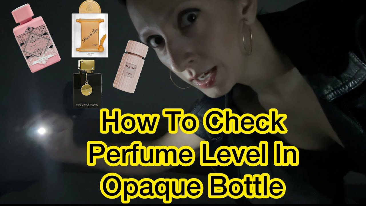 How to check perfume level in opaque bottle