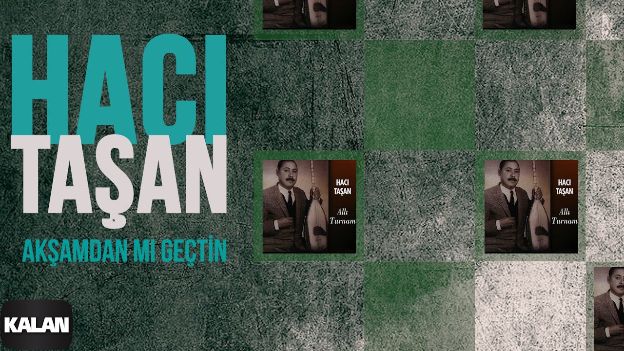 Hacı Taşan - Akşamdan mı Geçtin I Allı Turnam © 1999 Kalan Müzik