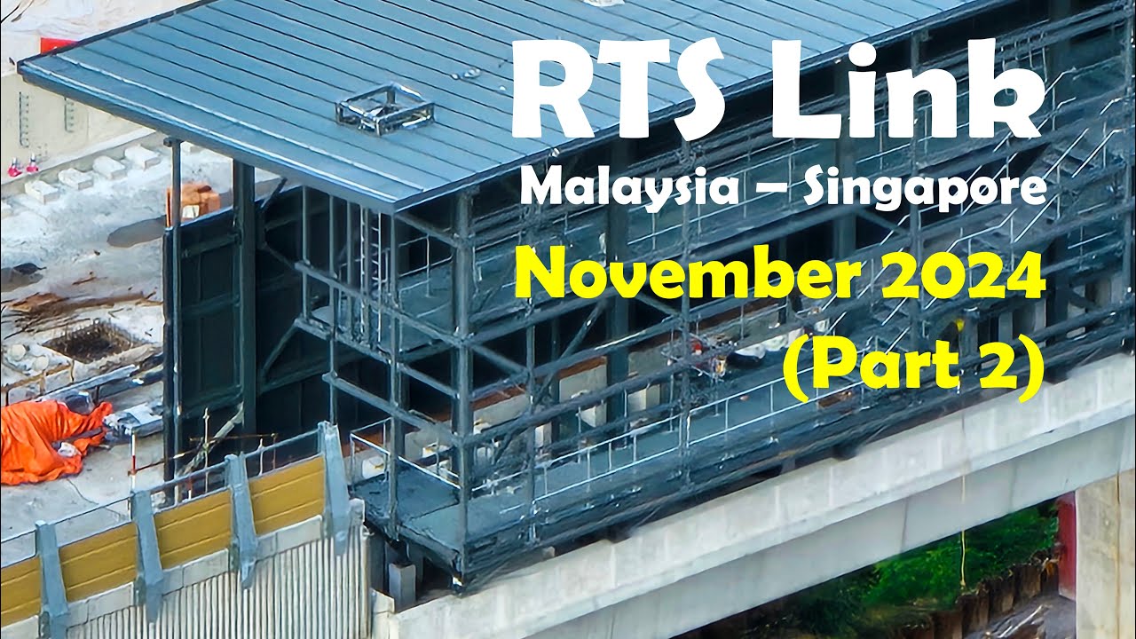 RTS Link Johor Singapore November 2024 (Part 2)