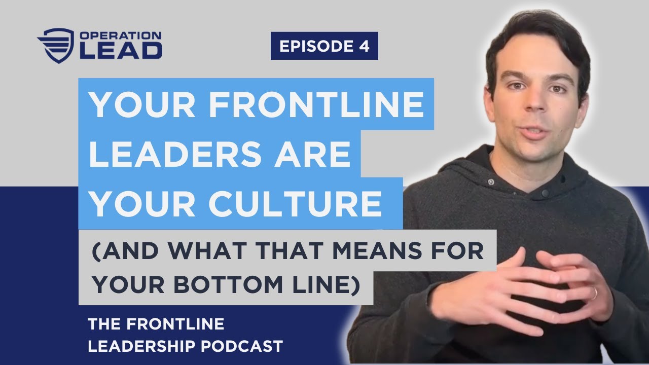 Your Frontline Leaders ARE Your Culture (And What That Means for Your Bottom Line)