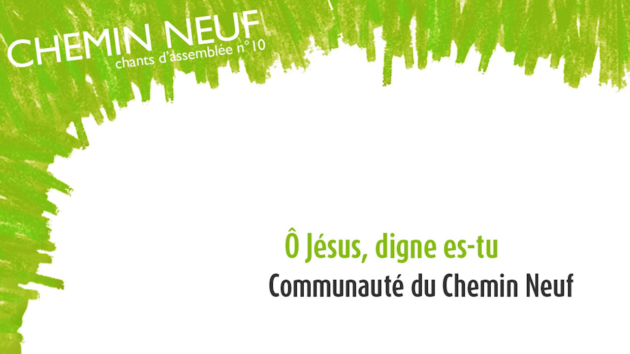 Ô Jésus, digne es tu