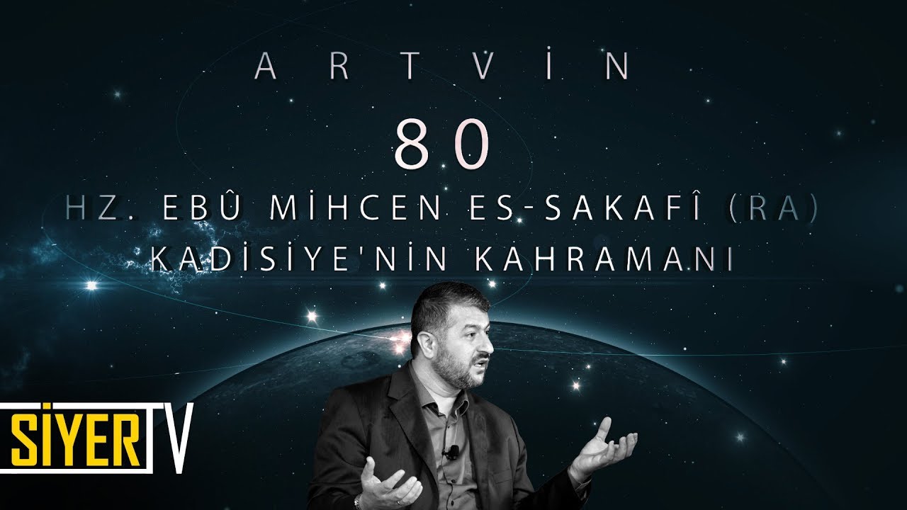 80. Hz. Ebû Mihcen Es-Sakafî (r.a.) Kadisiye'nin Kahramanı / Artvin