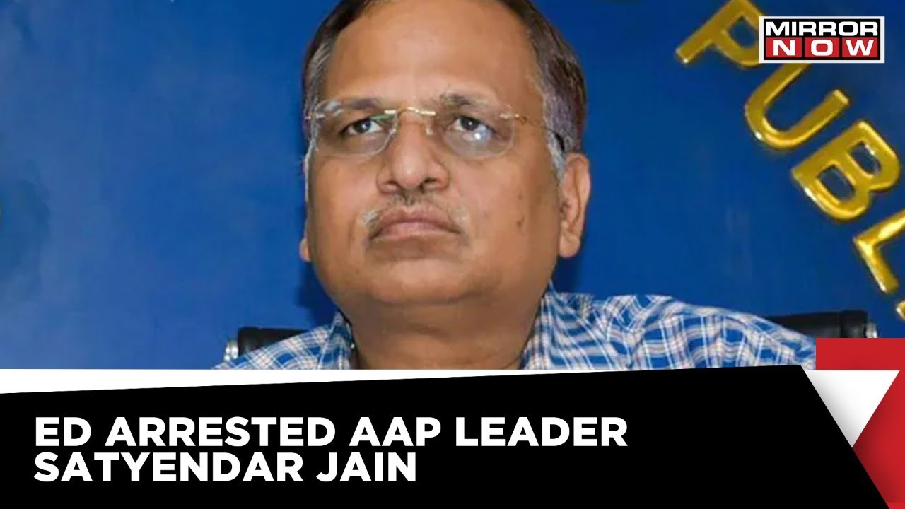 Delhi Minister And AAP Leader Satyendar Jain Arrested By ED In Alleged Money Laundering Case
