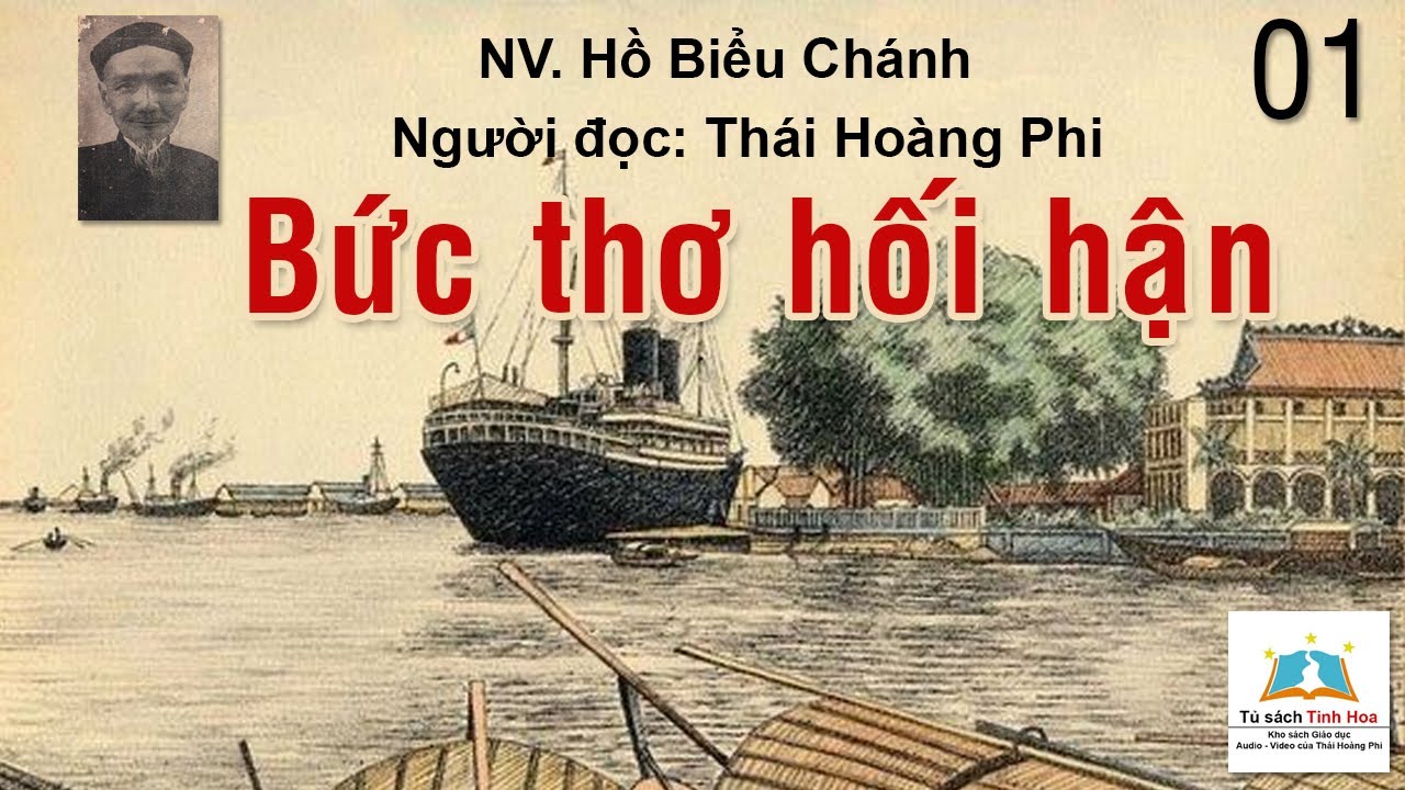 BỨC THƠ HỐI HẬN. Tập 01. Tác giả Hồ Biểu Chánh. Người đọc: Thái Hoàng Phi