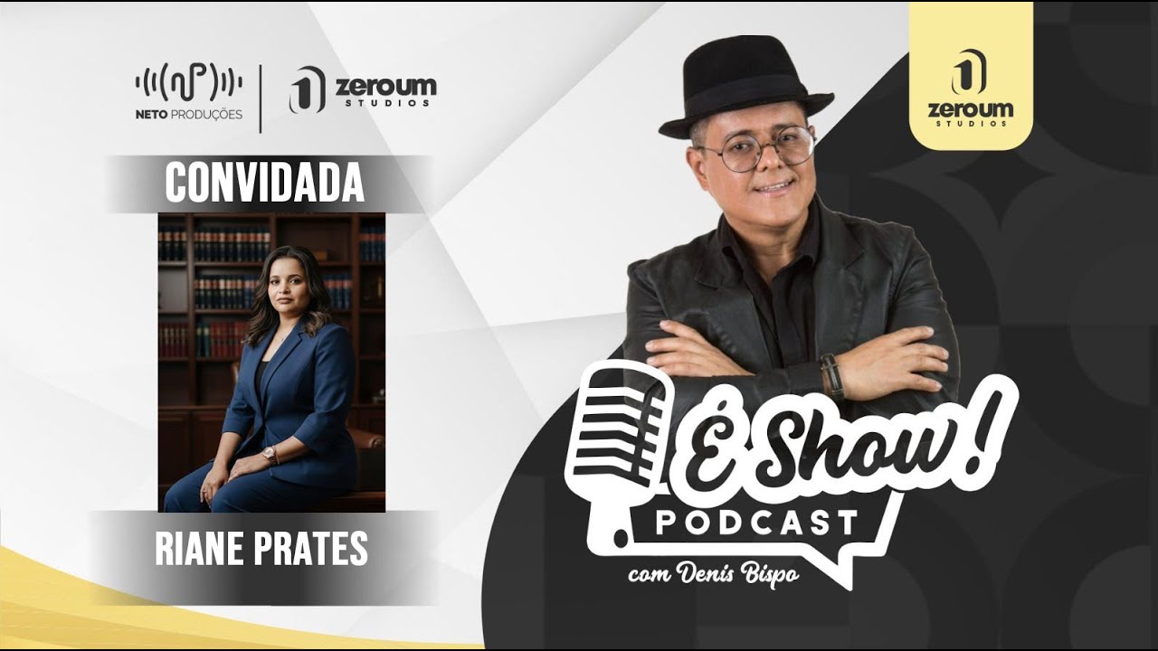 RIANE PRATES  // É SHOW PODCAST / COM DENIS BISPO #30