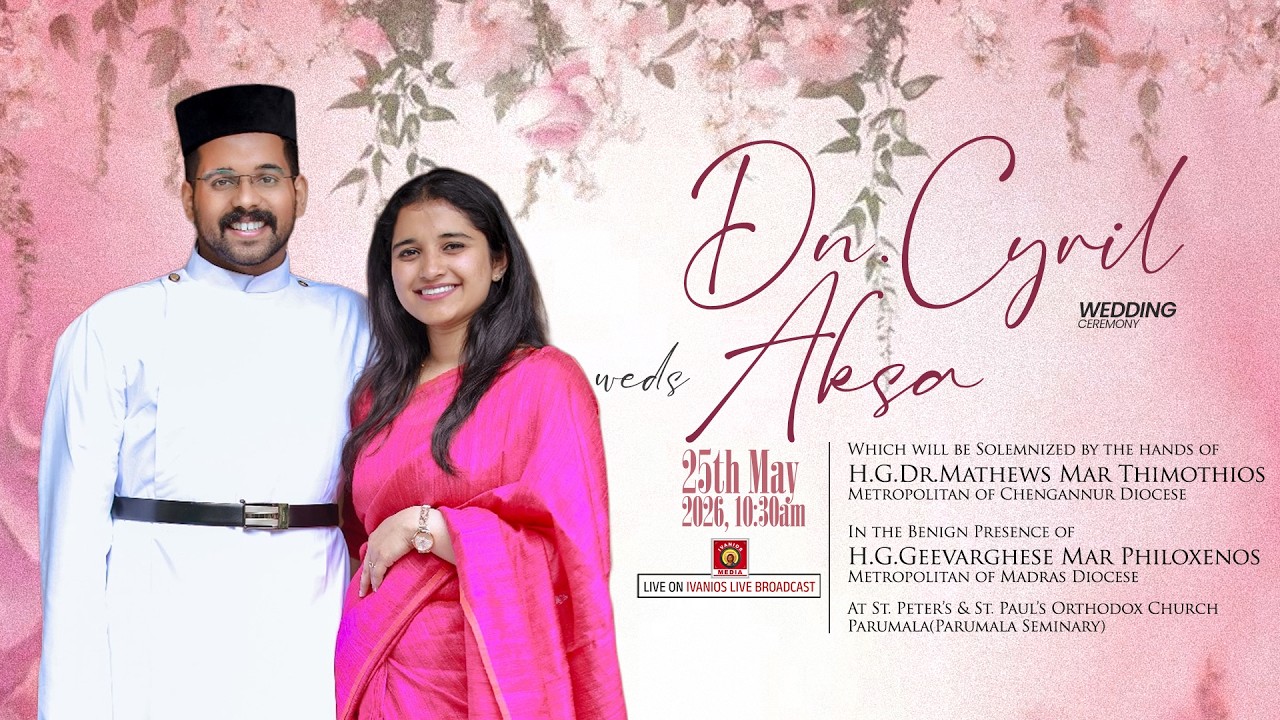 Dn. Cyril weds Aksa - WEDDING CEREMONY | St. Peter's & St. Paul's Orthodox Church, Parumala | LIVE.