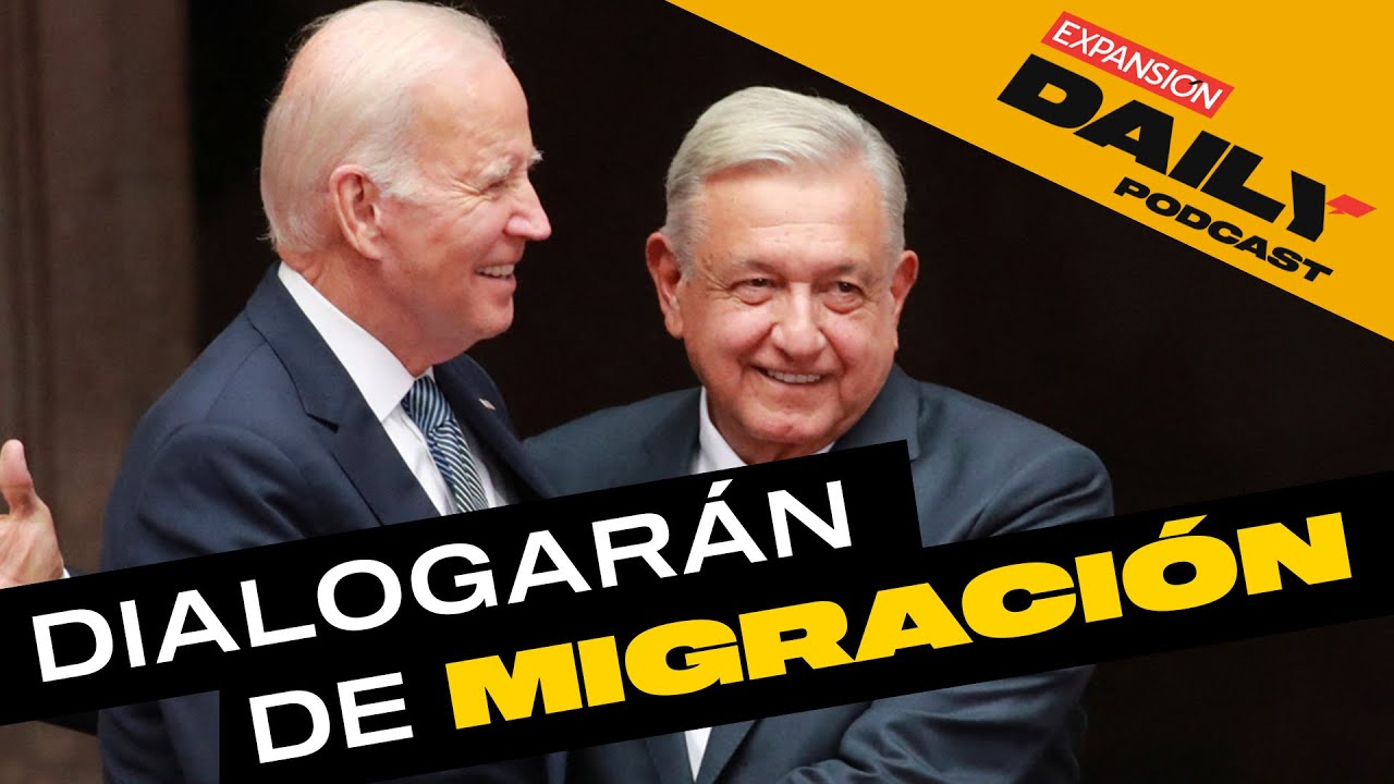 Tras REPUNTE MIGRATORIO, JOE BIDEN pide HABLAR con AMLO | EXPANSI&Oacute;N NDAILY Podcast