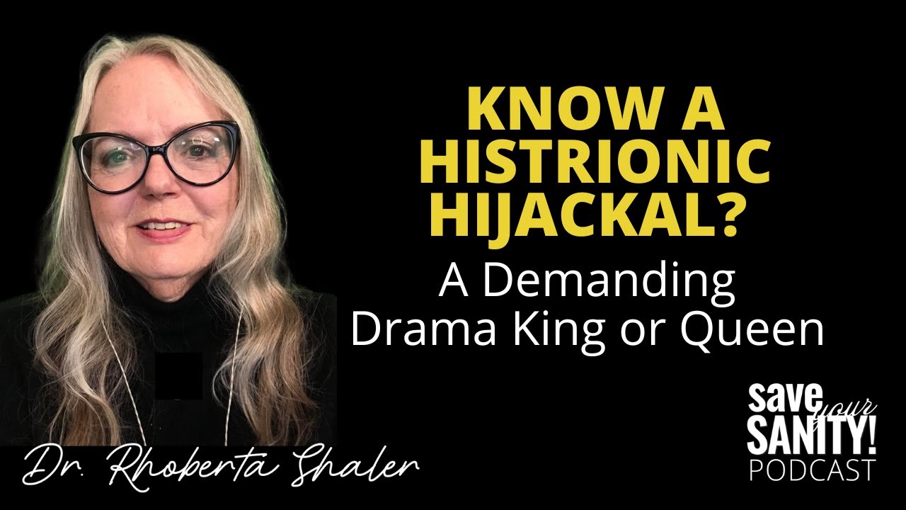 Know a Histrionic Hijackal?  A Demanding Drama King or & Queen?