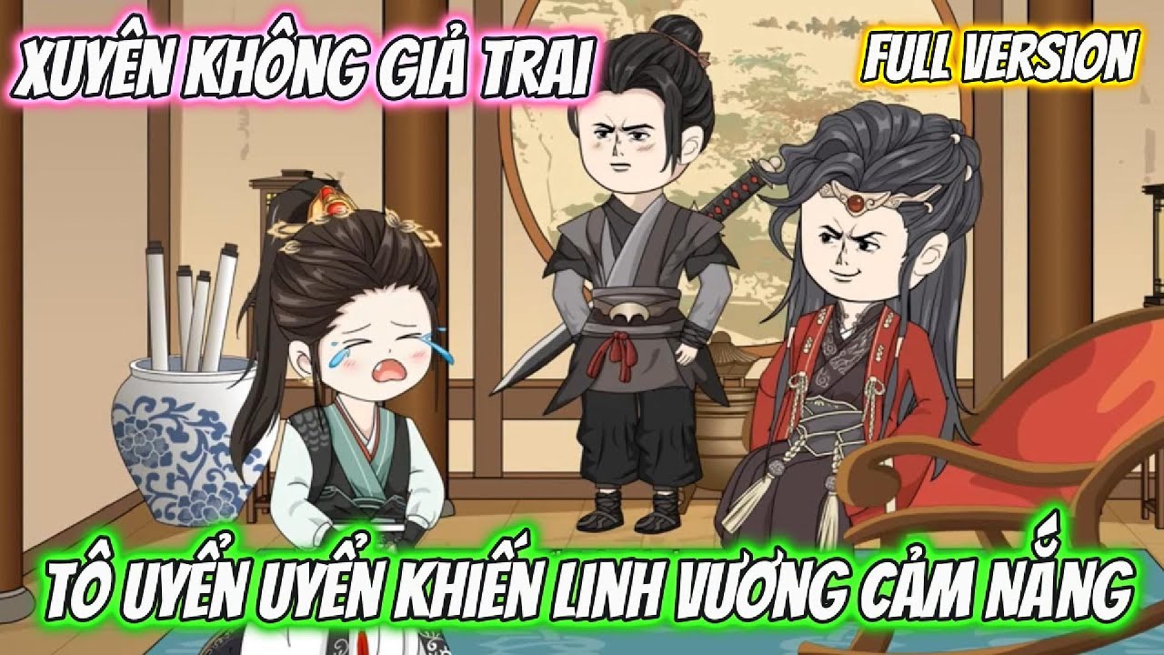 ( Full Có Kết ) Xuyên Không Giả Trai, Tô Uyển Uyển Khiến Linh Vương Cảm Nắng | Cún Con VietSub