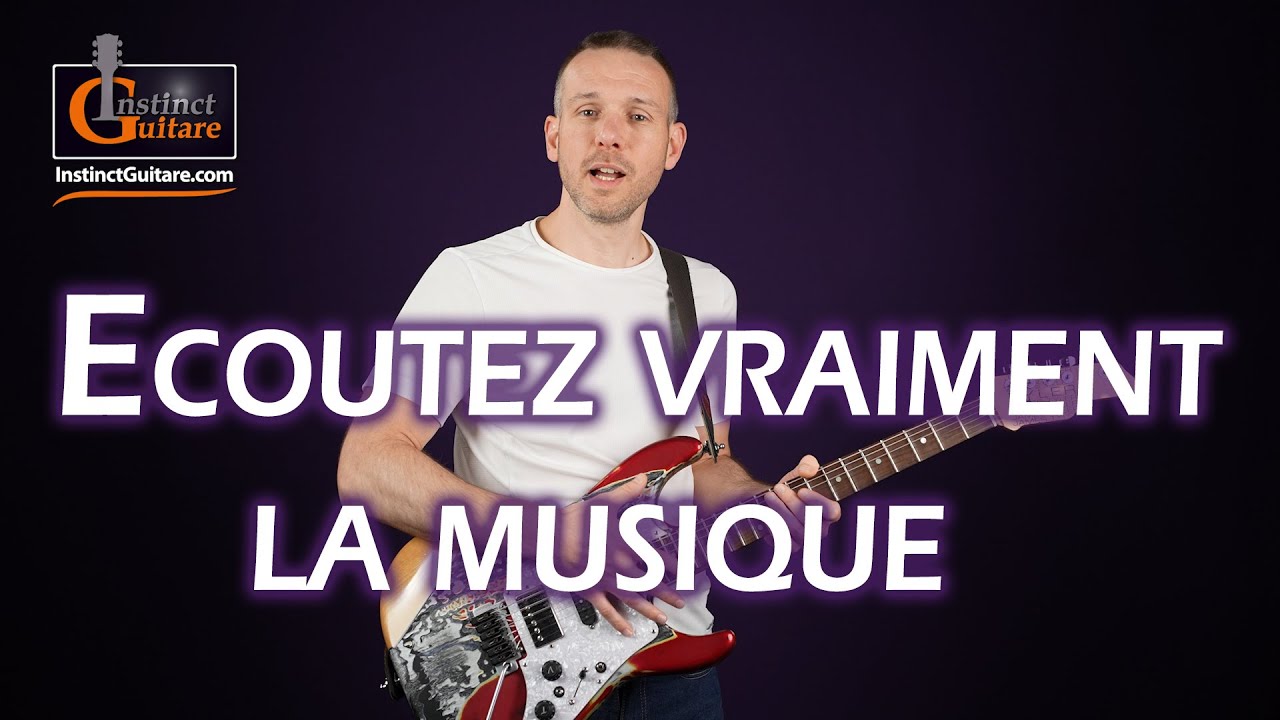 Écoutez réellement la musique pour progresser à la guitare