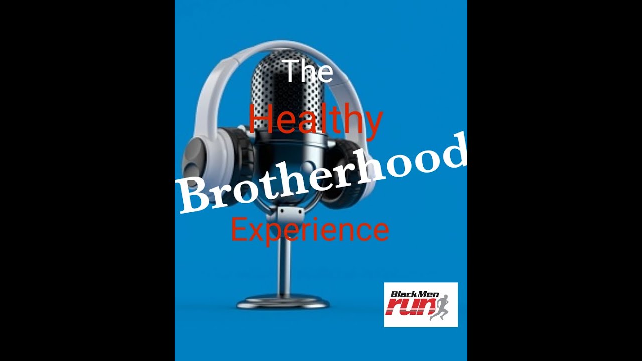 Black Men Run's The Healthy Brotherhood Experience Episode 13- Salem Stanley