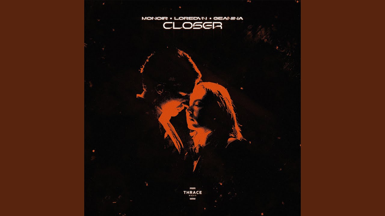Closer