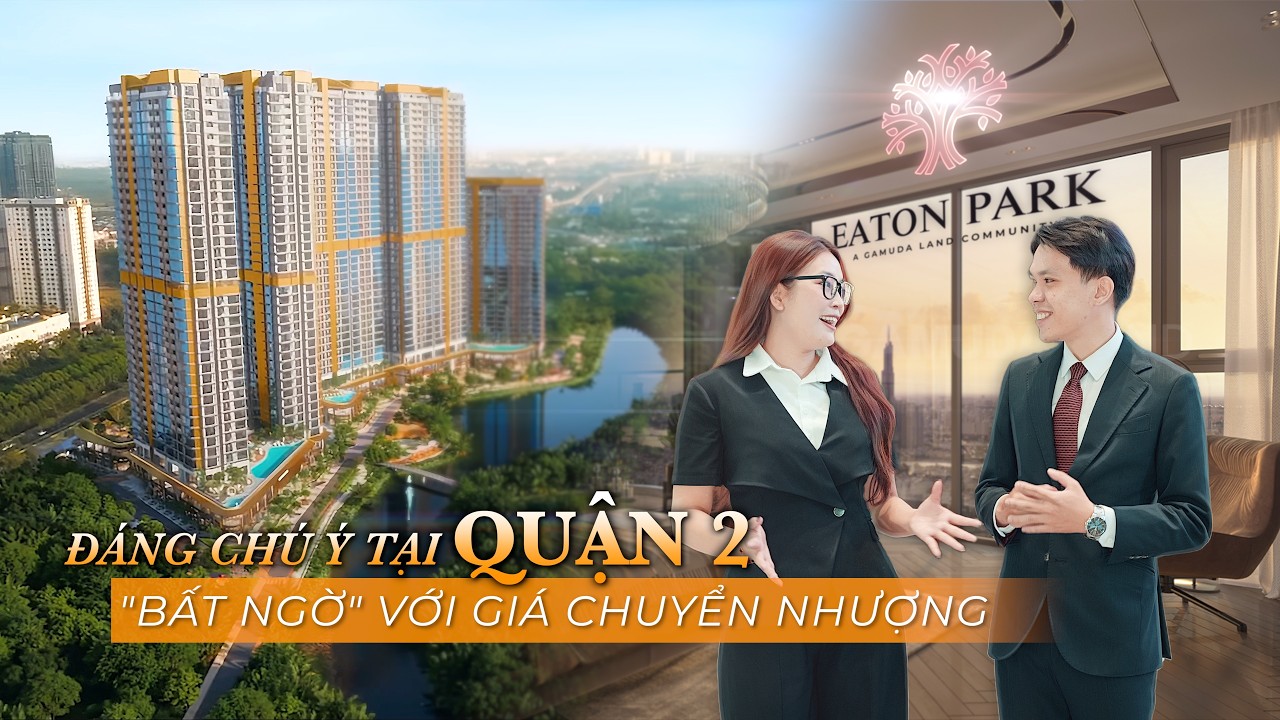 Eaton Park Quận 2: Mức Giá Tốt Cho Căn Hộ Trung Tâm