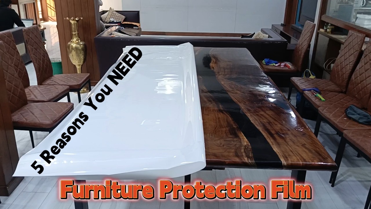 5 Reasons You NEED Furniture Protection Film on Expensive Dining Table!