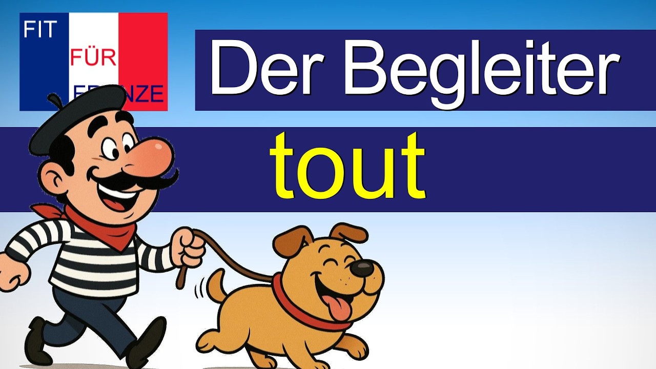 🇫🇷 Die Begleiter tout, toute, tous, toutes  - einfach besser erkl&auml;rt!