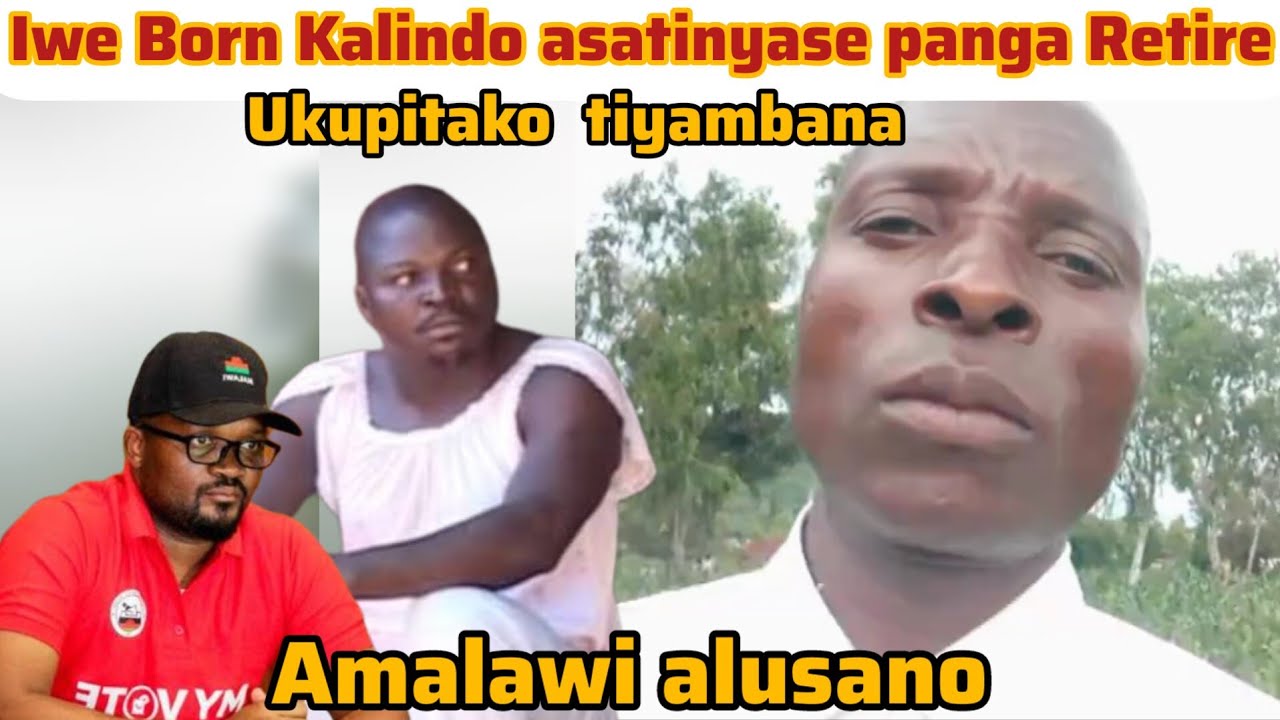 Omenyera ufulu wina wangoti Iwe Born Kalindo upange Retire kwinako usatiike mau nkamwa wamva?