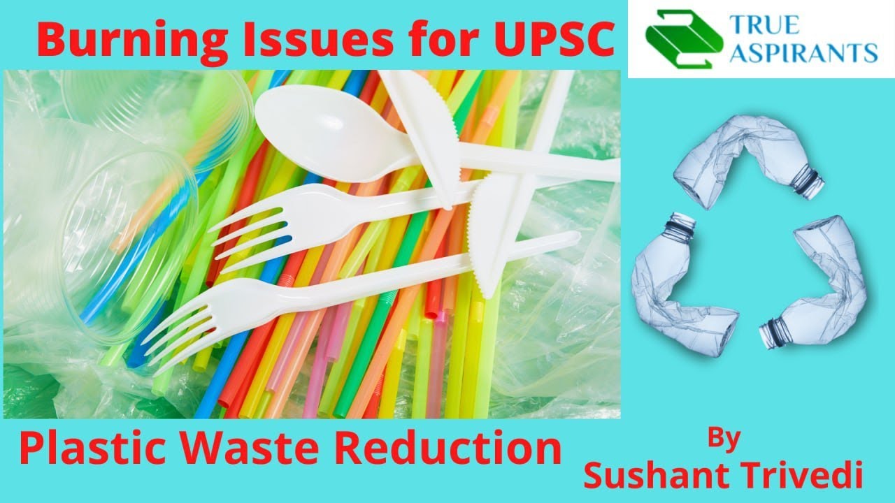 🔥Burning Issues for UPSC | Plastic Waste Reduction
