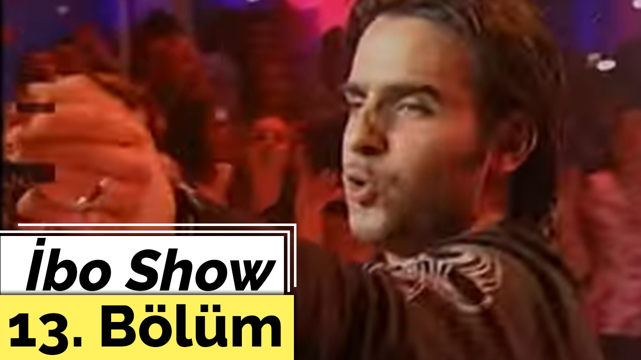 Ceylan - İsmail YK - İbo Show - 13. Bölüm (2005)