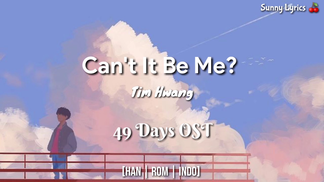 Tim Hwang - 'Can&rsquo;t It Be Me?' 49 Days OST [Han/Rom/IndoSub]