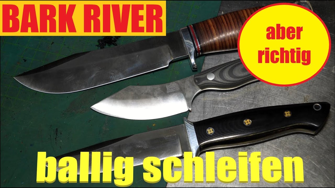 richtig ballig schleifen I die meisten machen es falsch I BARK RIVER KNIVES I
