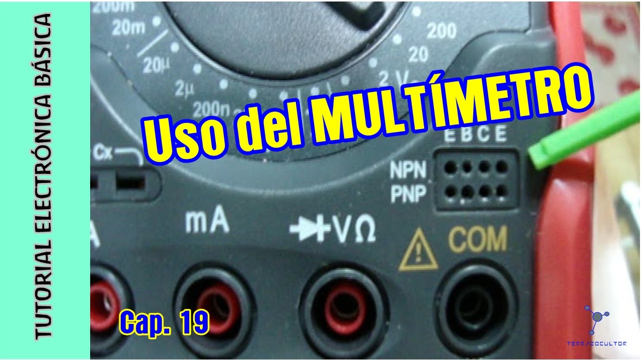 Curso Tutorial Electrónica Básica. Cap 19. Uso del MULTÍMETRO (Polímetro)
