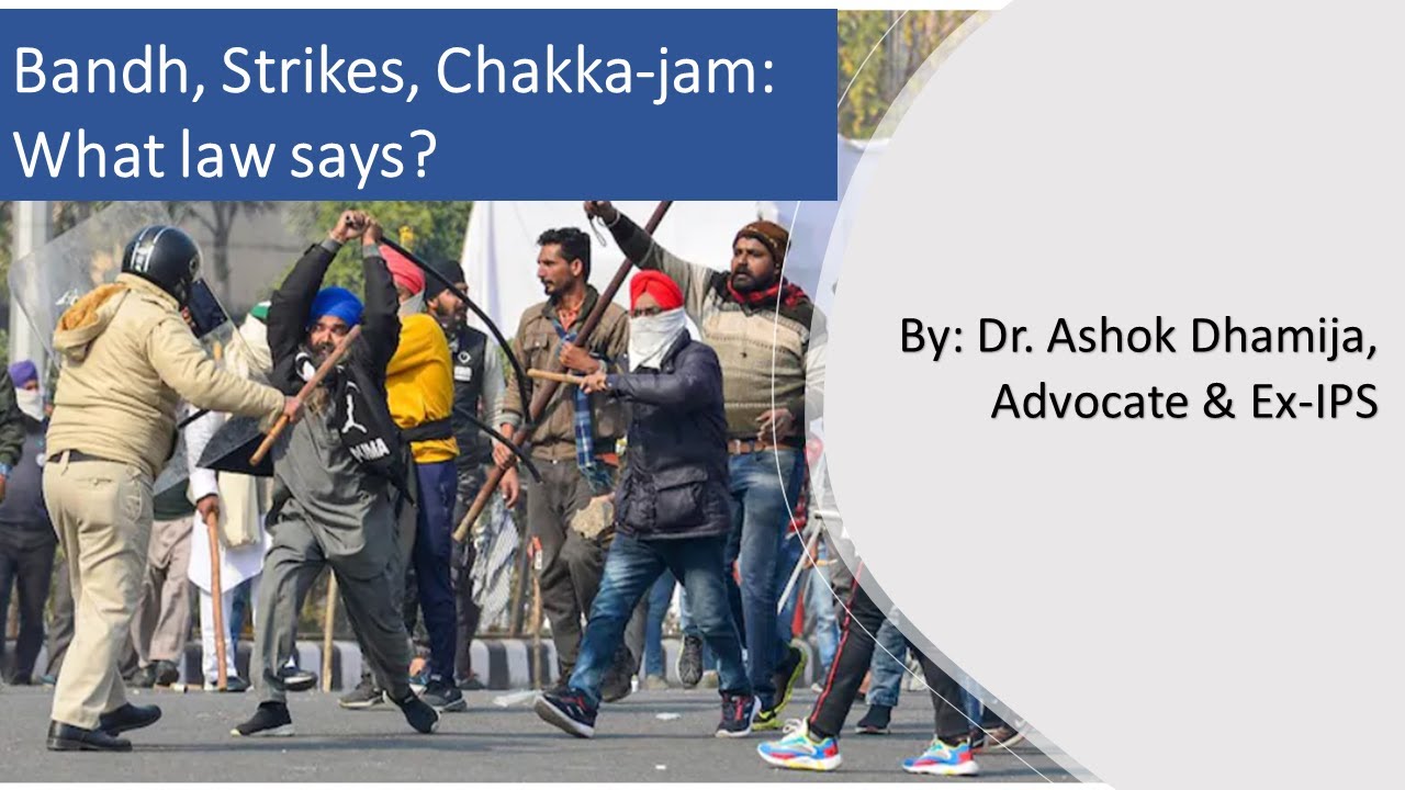 Bandh, Strikes, Chakka-jam: What Law Says? Dr Ashok Dhamija