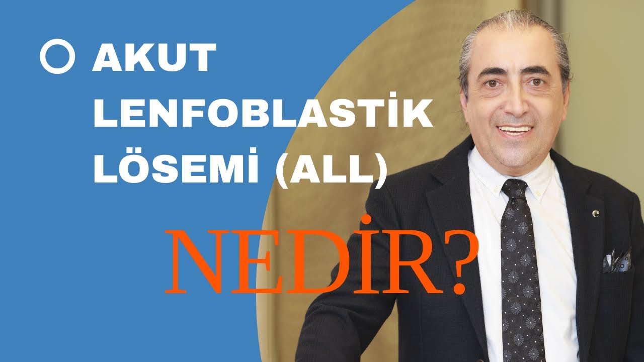Akut Lenfoblastik L&ouml;semi (ALL) Nedir?