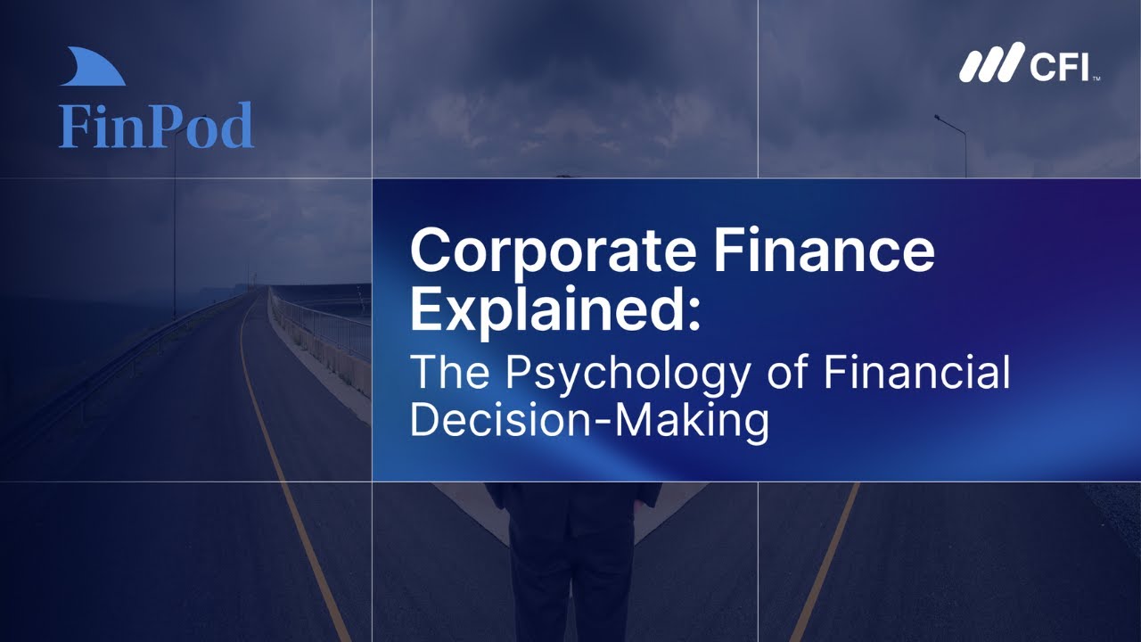 Corporate Finance Explained | The Psychology of Financial Decision Making