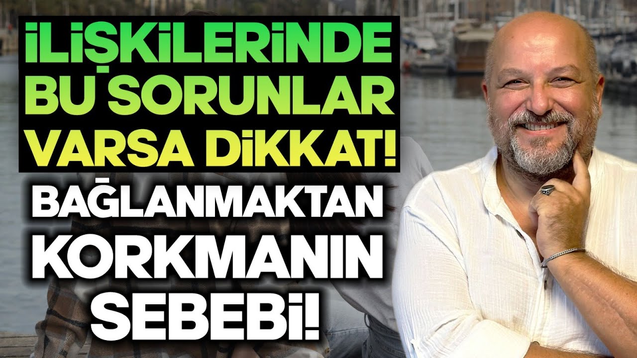 İlişkilerinde Bu Sorunlar Varsa Dikkat! Bağlanmaktan Korkmanın Sebebi ve Çözümü | Erdoğan Şemsiyeci