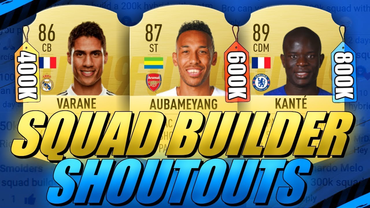 400K/600K/800K HYBRID SQUAD BUILDER SHOUTOUTS FIFA 19 ULTIMATE TEAM