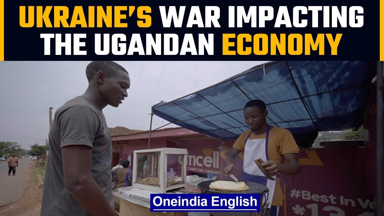 Ukraine&rsquo;s war is impacting Ugandan economy | Oneindia News