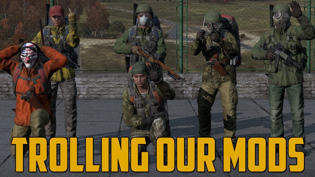TROLLING OUR MODS (DayZ Standalone)