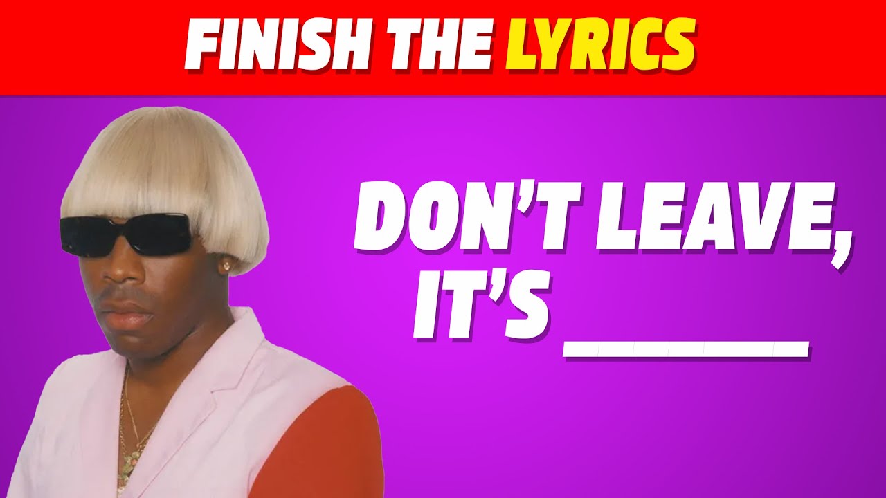 Finish the lyrics of Tyler the creator songs | Guess the lyrics quiz | Tyler the creator Quiz 2025